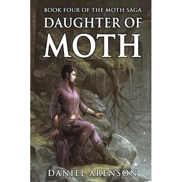 Daughter of Moth: The Moth Saga, Book 4
