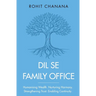 Dil Se Family Office: Humanising Wealth Nurturing Harmony Strengthening Trust Enabling Continuity