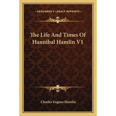 The Life and Times of Hannibal Hamlin V1