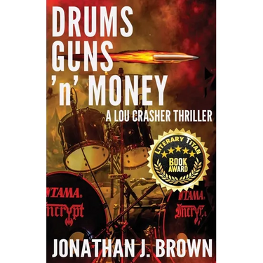Drums, Guns 'n' Money: A Lou Crasher Thriller