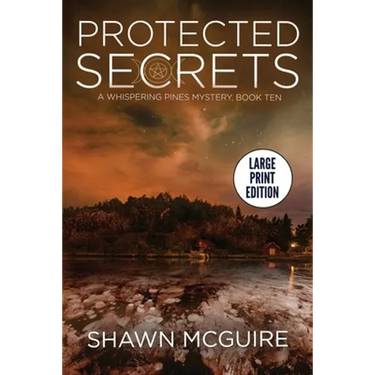 Protected Secrets: A Whispering Pines Mystery, Book Ten