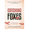 Catching Foxes: A Gospel-Guided Journey to Marriage