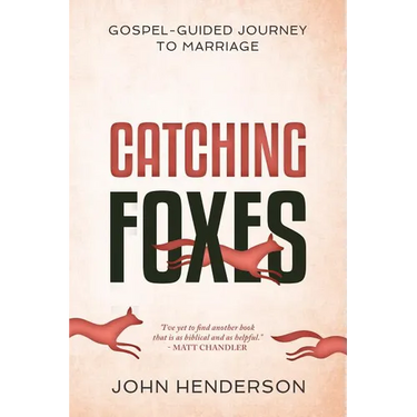 Catching Foxes: A Gospel-Guided Journey to Marriage
