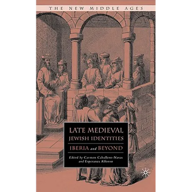 Late Medieval Jewish Identities: Iberia and Beyond