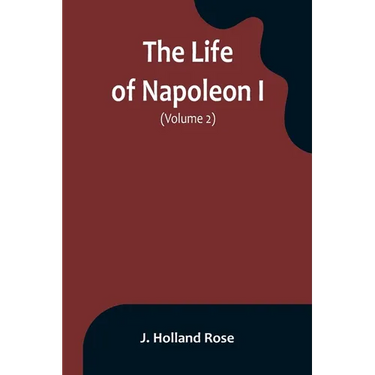 The Life of Napoleon I (Volume 2)
