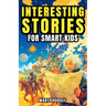Interesting Stories for Smart Kids: Fun Facts for Curious Minds about World History, Science, and Beyond