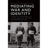 Mediating War and Identity: Figures of Transgression in 20th- And 21st-Century War Representation
