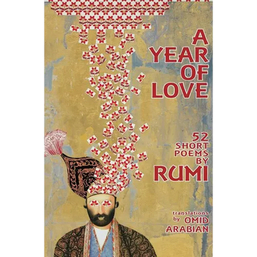A Year Of Love: 52 Short Poems by Rumi