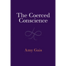 The Coerced Conscience
