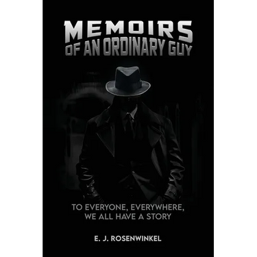 Memoirs of an Ordinary Guy: To Everyone, Everywhere, We All Have a Story