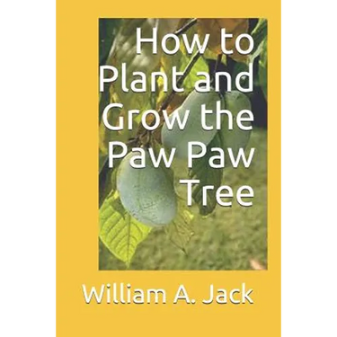 How to Plant and Grow the Paw Paw Tree