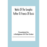 Works Of The Seraphic Father St. Francis Of Assisi