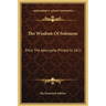 The Wisdom Of Solomon: From The Apocrypha Printed In 1611