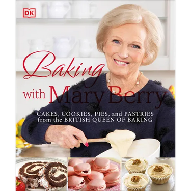Baking with Mary Berry: Cakes, Cookies, Pies, and Pastries from the British Queen of Baking