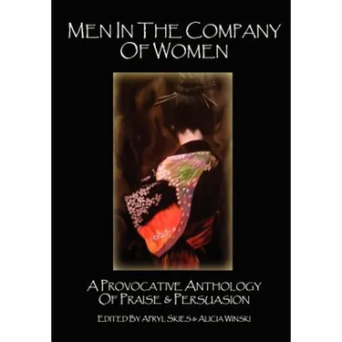 Men in the Company of Women: A Provocative Anthology of Praise & Persuasion