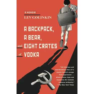 A Backpack, a Bear, and Eight Crates of Vodka: A Memoir