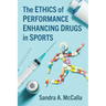 The Ethics of Performance Enhancing Drugs in Sports