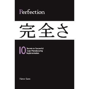 PERFECTION - 10 Secrets to Successful Lean Manufacturing Implementation