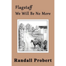 Flagstaff: We Will Be No More
