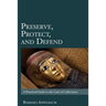 Preserve, Protect, and Defend: A Practical Guide to the Care of Collections