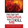 The Day My Vagina Tried to Kill Me