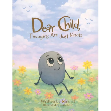 Dear Child, Thoughts Are Just Knots