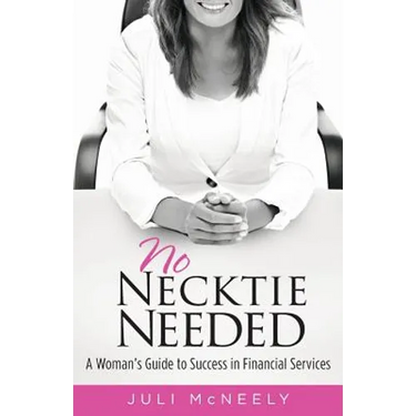 No Necktie Needed: A Woman's Guide to Success in Financial Services