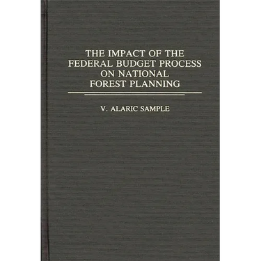 The Impact of the Federal Budget Process on National Forest Planning