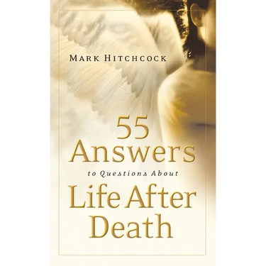 55 Answers to Questions about Life After Death