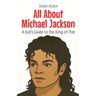 All About Michael Jackson: A Kid's Guide to the King of Pop