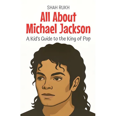 All About Michael Jackson: A Kid's Guide to the King of Pop