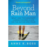 Beyond Rain Man: What One Psychologist Learned Raising a Son on the Autism Spectrum
