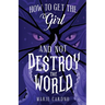 How to Get the Girl (And Not Destroy the World)