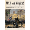 War with Mexico!: America's Reporters Cover the Battlefront