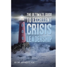 The Ultimate Guide to Excellent Crisis Leadership