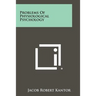 Problems of Physiological Psychology