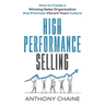 High Performance Selling: How to Create a Winning Sales Organization that Promote Vibrant Team Culture