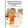 Embracing Special Needs Parenting: Your Child Needs a Good Parent