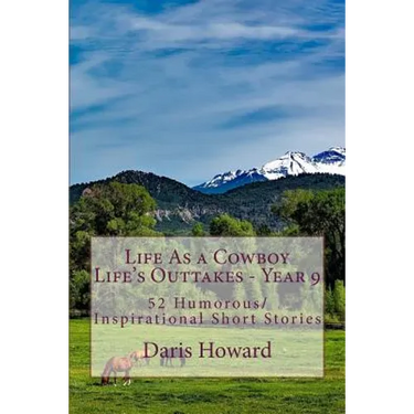 Life As a Cowboy - Life's Outtakes 9: Humorous/Inspirational Short Stories