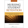 Nursing Student Retention: Understanding the Process and Making a Difference