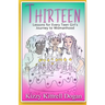 Thirteen: Lessons for Every Teen Girl's Journey to Womanhood