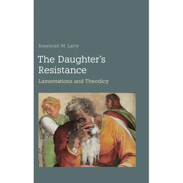 The Daughter's Resistance: Lamentations and Theodicy