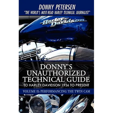 Donny's Unauthorized Technical Guide to Harley Davidson 1936 to Present: Volume II: Performancing the Twin Cam