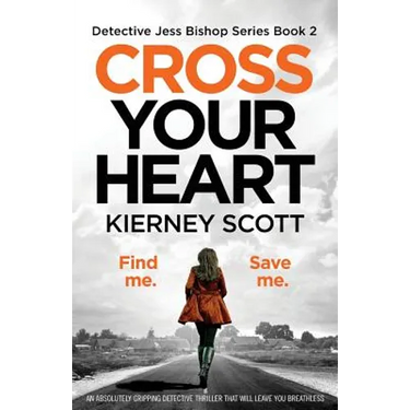 Cross Your Heart: An Absolutely Gripping Detective Thriller That Will Leave You Breathless