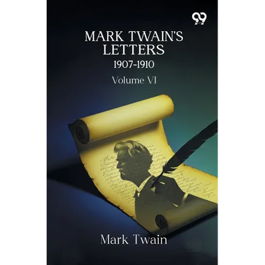 Mark Twain's Letters 1907-1910: Volume VI