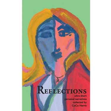 Reflections: Ultra Short Personal Narratives