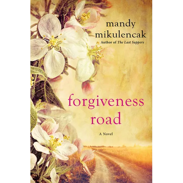 Forgiveness Road: A Powerful Novel of Compelling Historical Fiction
