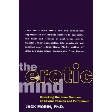 The Erotic Mind: Unlocking the Inner Sources of Passion and Fulfillment