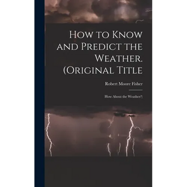 How to Know and Predict the Weather. (Original Title: How About the Weather?)