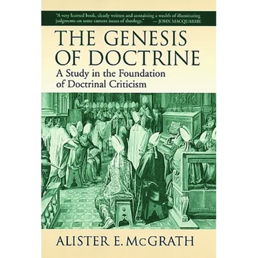 The Genesis of Doctrine: A Study in the Foundation of Doctrinal Criticism